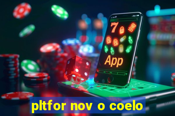 pltfor nov o coelo